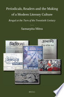 Periodicals Readers And The Making Of A Modern Literary Culture Bengal At The Turn Of The Twentieth Century 1st Edition Samarpita Mitra