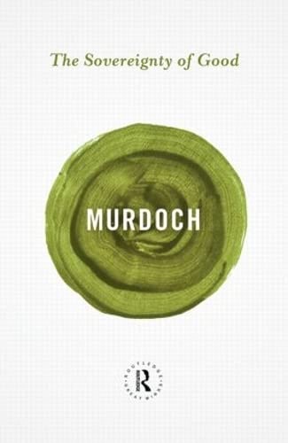 The Sovereignty Of Good 1st Edition Murdoch Iris