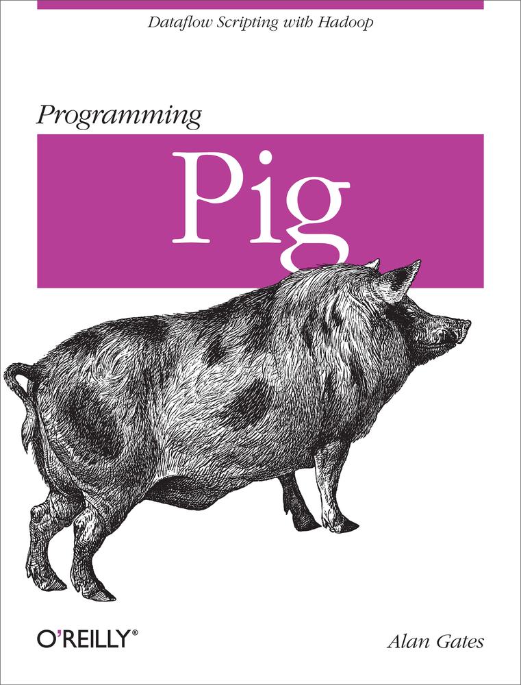 Programming Pig Alan Gates Alan Gates