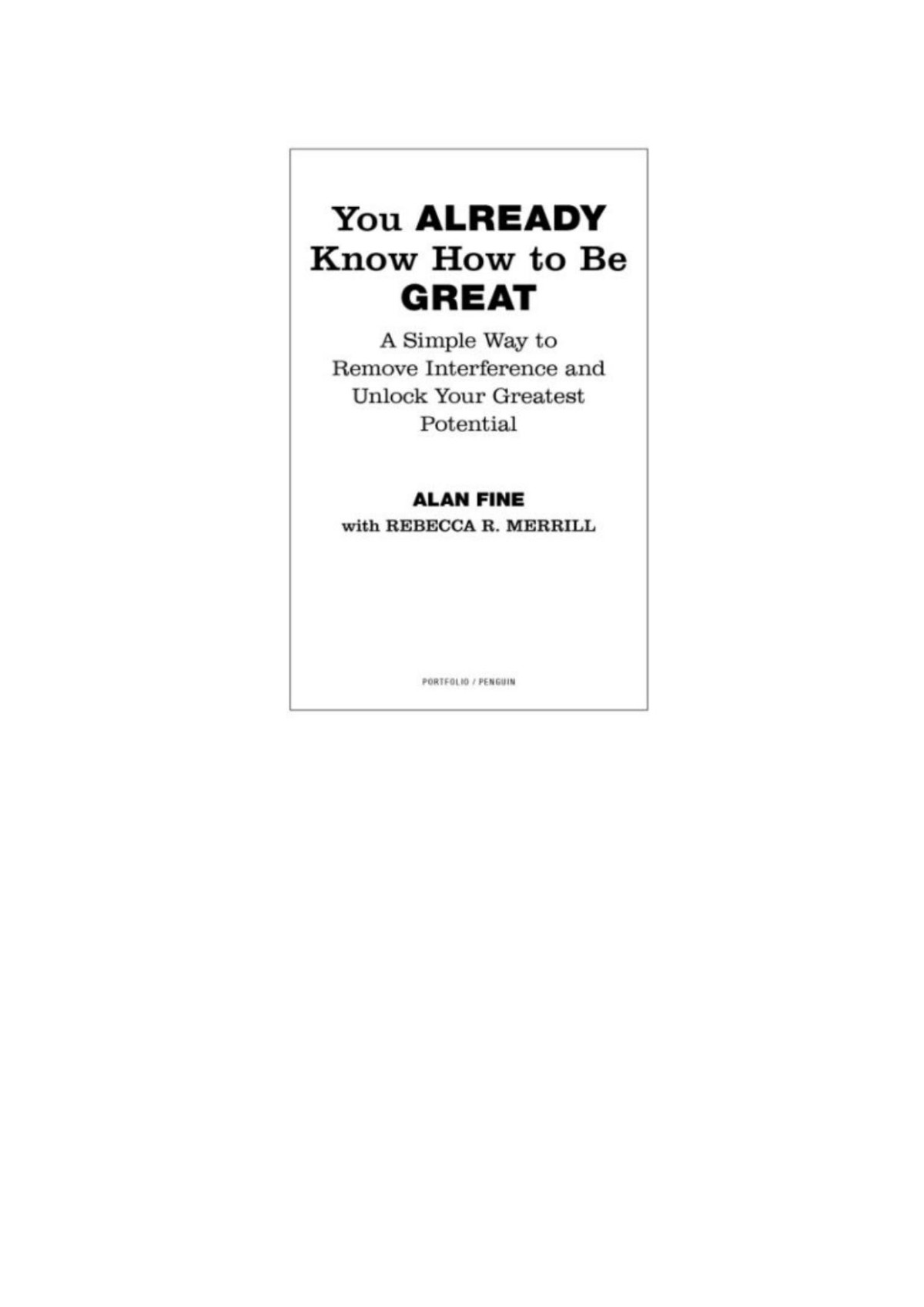 You Already Know How To Be Great A Simple Way To Remove Interference And Unlock Your Greatest Potential Alan Fine
