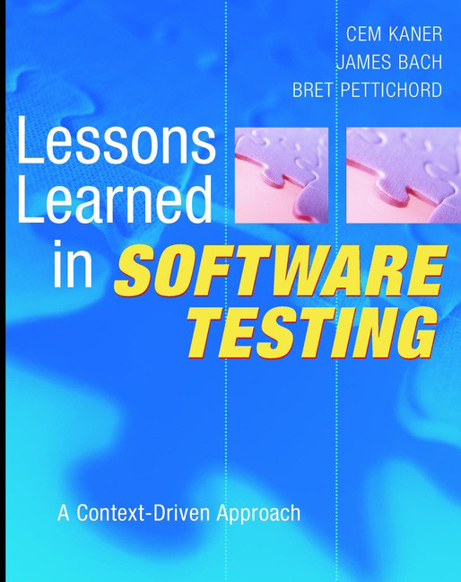 Lessons Learned In Software Testing Cem Kaner James Bach Bret Pettichord