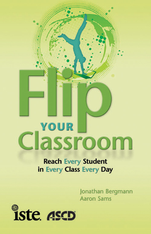 Flip Your Classroom Jonathan Bergmann Bergmann Jonathan