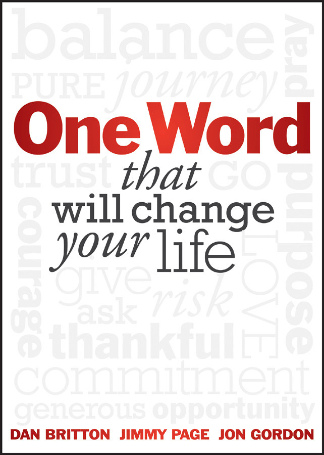 One Word That Will Change Your Life Dan Britton Jimmy Page Jon Gordon Britton