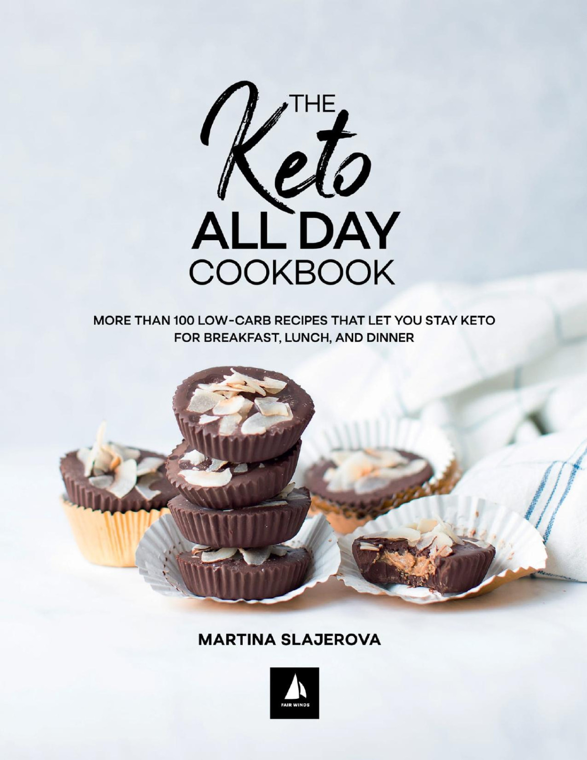 The Keto All Day Cookbook More Than 100 Lowcarb Recipes That Let You Stay Keto For Breakfast Lunch And Dinner Martina Slajerova