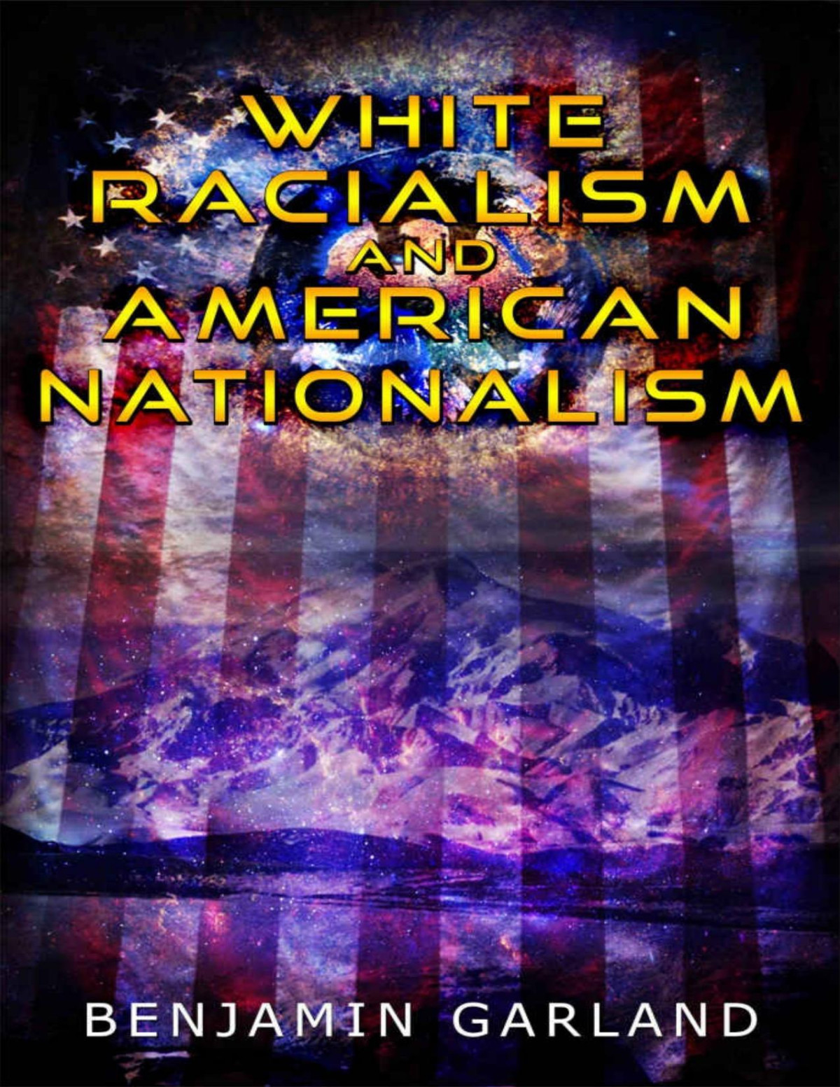 White Racialism And American Nationalism Benjamin Garland