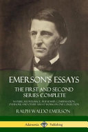 Emersons Essays The First And Second Series Complete Nature Selfreliance Friendship Compensation Oversoul And Other Great Works Ralph Waldo Emerson