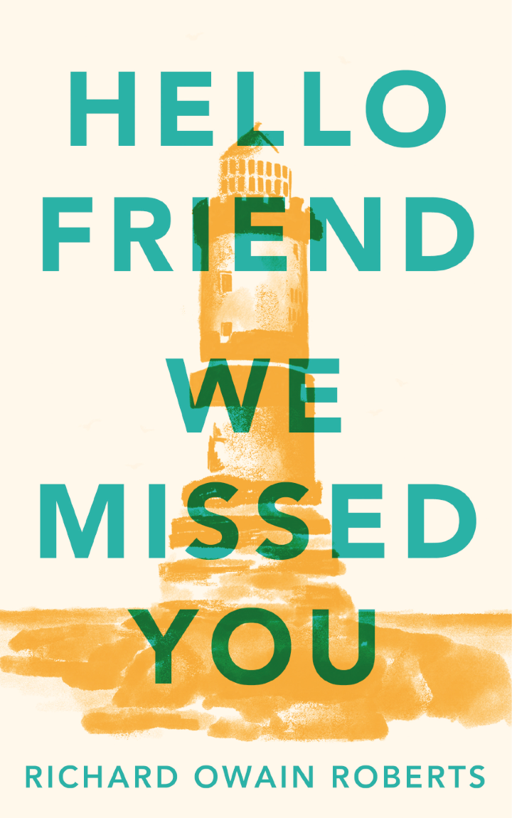 Hello Friend We Missed You Richard Owain Roberts
