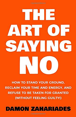 The Art Of Saying No Damon Zahariades