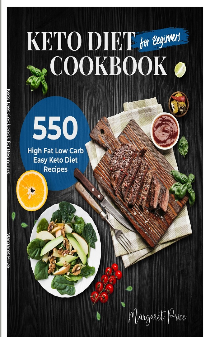 Keto Diet Cookbook For Beginners 550 High Fat Low Carb Easy Keto Diet Recipes Margaret Price