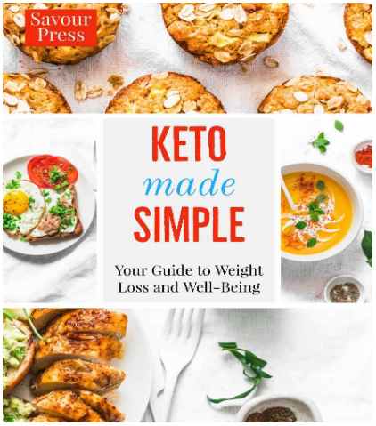Keto Made Simple Your Guide To Weight Loss And Well Being Savour Press