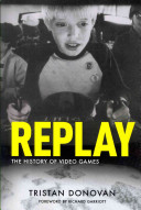 Replay The History Of Video Games Tristan Donovan