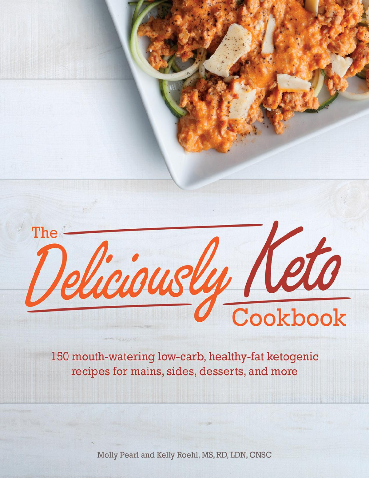 The Deliciously Keto Cookbook Molly Pearl Kelly Roehl