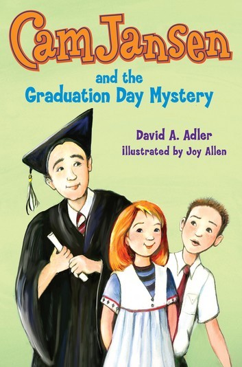 Cam Jansen And The Graduation Day Mystery David A Adler