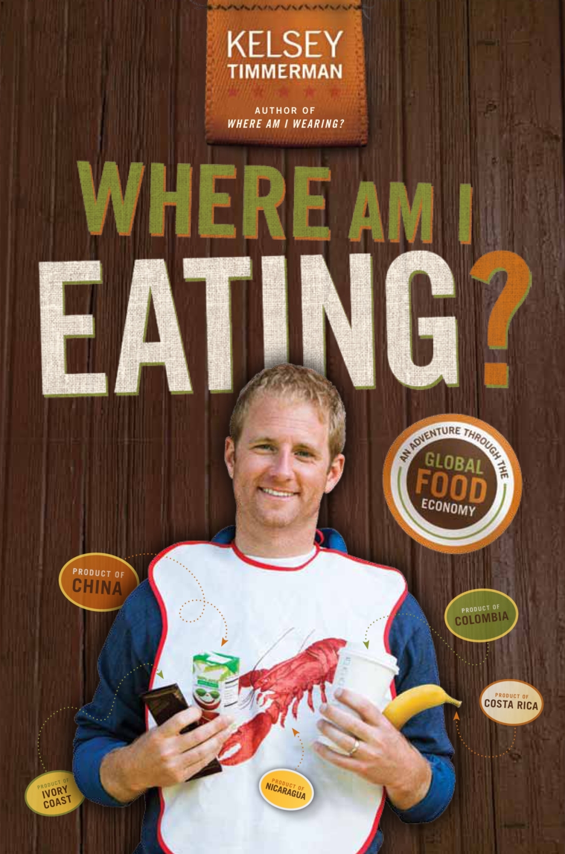 Where Am I Eating An Adventure Through The Global Food Economy Kelsey Timmerman Timmerman