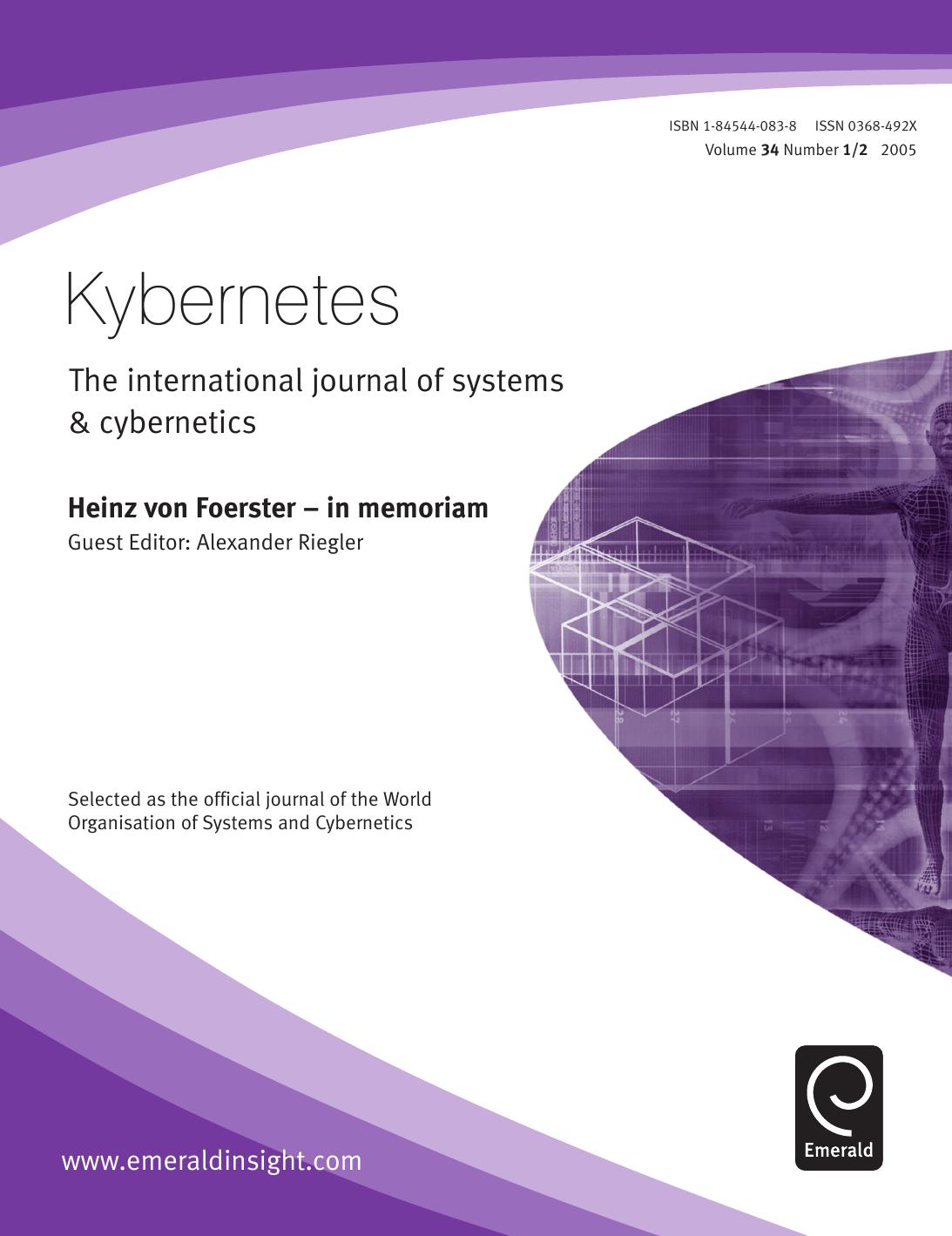 Kybernetes The International Journal Of Systems Cybernetics Heinz Von Foerster In Memoriam Volume 34 Number 12 2005 Riegler