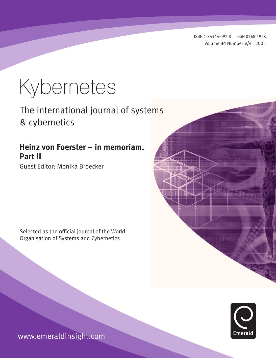 Kybernetes The International Journal Of Systems Cybernetics Heinz Von Foerster In Memoriam Part Ii Volume 34 Number 34 2005 Broecker