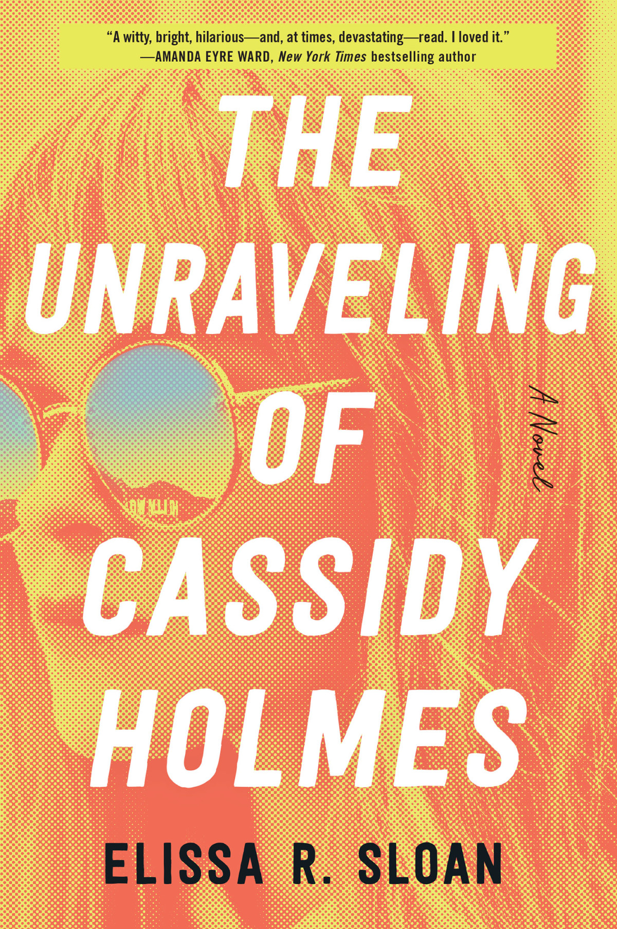 The Unraveling Of Cassidy Holmes Elissa R Sloan