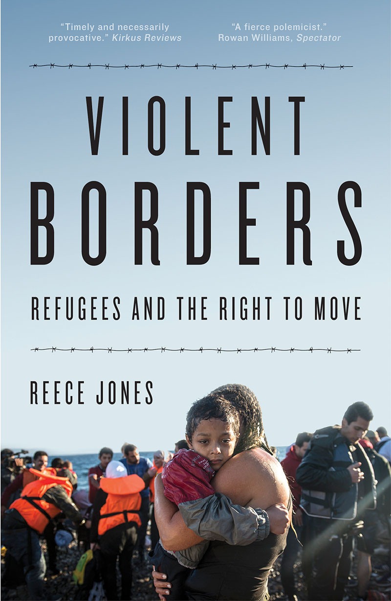 Violent Borders Refugees And The Right To Move Reece Jones