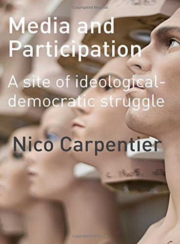 Media And Participation A Site Of Ideologicaldemocratic Struggle Nico Carpentier