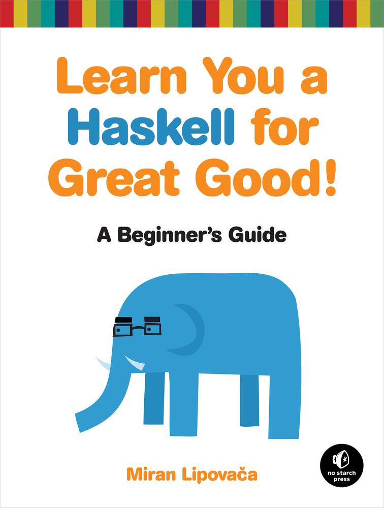 Learn You A Haskell For Great Good Miran Lipovaca Miran Lipovaca
