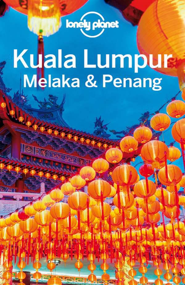 Lonely Planet Kuala Lumpur Melaka Penang Travel Guide Lonely Planet Richmond