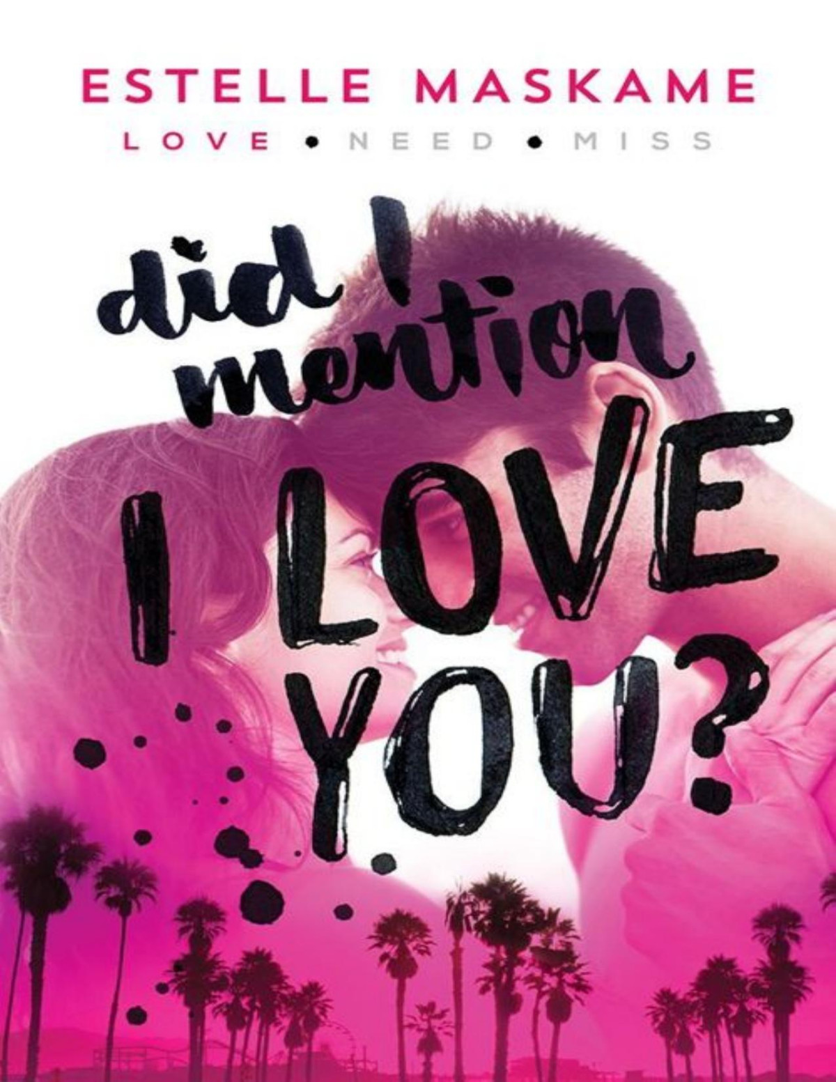 Did I Mention I Love You Estelle Maskame