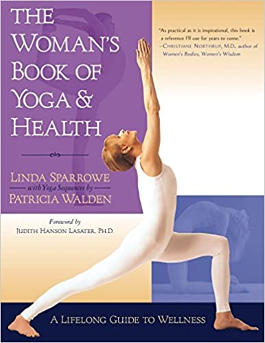 The Womans Book Of Yoga And Health A Lifelong Guide To Wellness Illustrated Linda Sparrowe