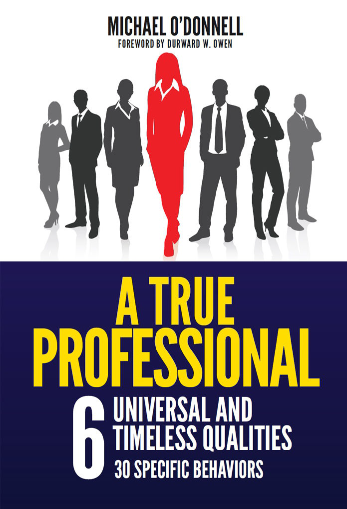 A True Professional 6 Universal And Timeless Qualities Michael Odonnell