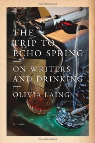 The Trip To Echo Spring On Writers And Drinking Olivia Laing