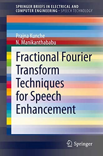 Fractional Fourier Transform Techniques For Speech Enhancement N Manikanthababu