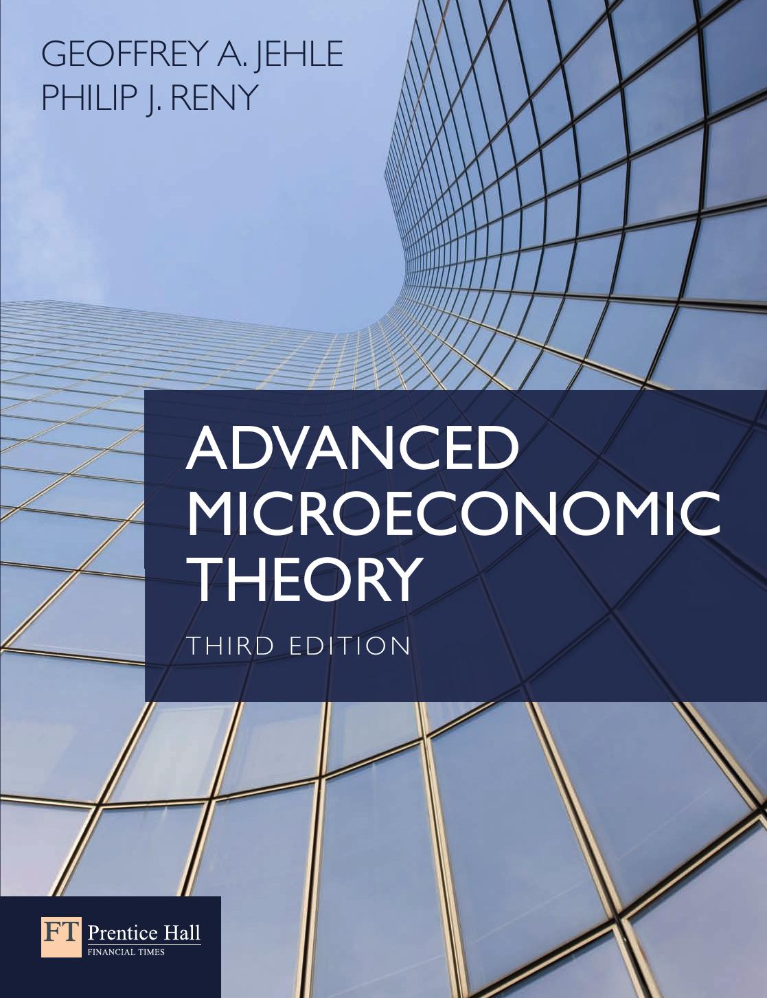 Advanced Microeconomic Theory 3ejehle Reny2011 3rd Edition Geoffrey A Jehle Philip J Reny