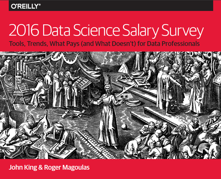 2016 Data Science Salary Survey Tools Trends What Pays And What Doesnt For Data Professionals John King Roger Magoulas