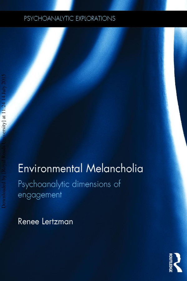 Environmental Melancholia Psychoanalytic Dimensions Of Engagement Renee Lertzman