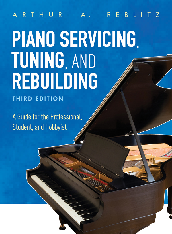 Piano Servicing Tuning And Rebuilding Reblitz Arthur A Reblitz