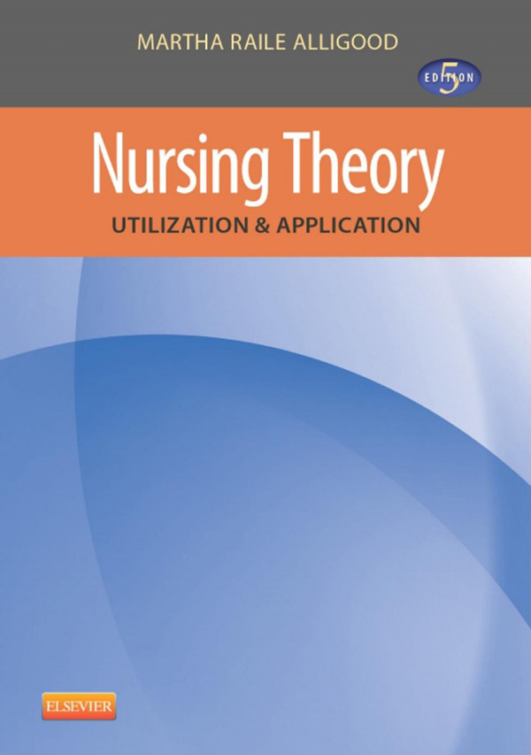 Nursing Theory Utilization Application 5th Edition Martha Raile Alligood