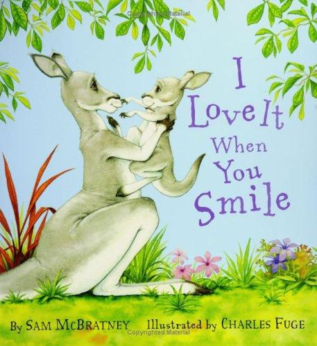 I Love It When You Smile Sam Mcbratney Charles Fuge Mcbratney