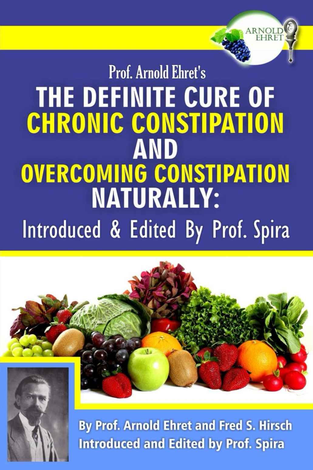 Prof Arnold Ehrets The Definite Cure Of Chronic Constipation And Overcoming Constipation Naturally Ehret