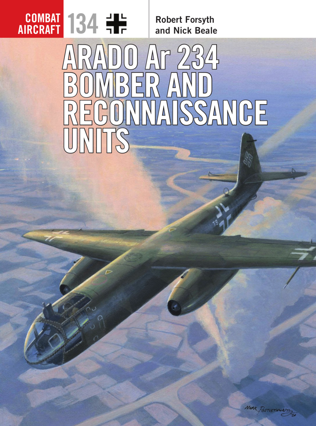 Arado Ar 234 Bomber And Reconnaissance Units 1st Edition Nick Beale