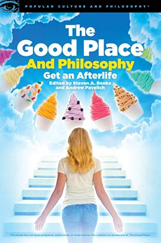 The Good Place And Philosophy Andrew Pavelich