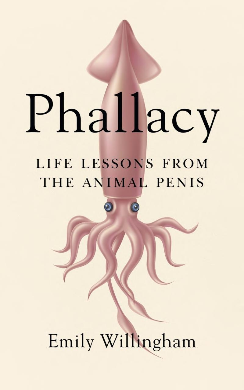 Phallacy Life Lessons From The Animal Penis Emily Willingham