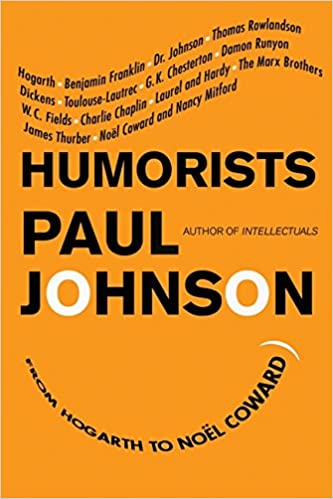 Humorists From Hogarth To Noel Coward 1st Edition Paul Johnson