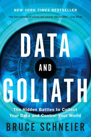 Data And Goliath The Hidden Battles To Collect Your Data And Control Your World Bruce Schneier