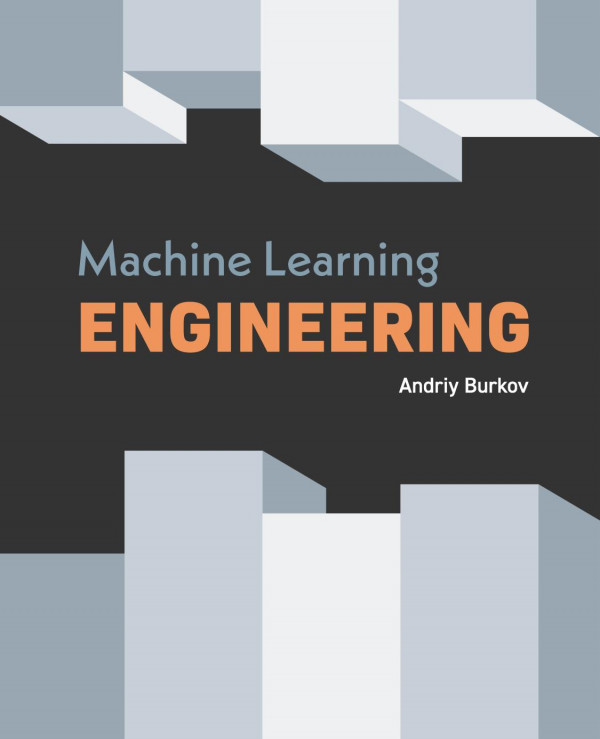 Machine Learning Engineering 1st Edition Andriy Burkov