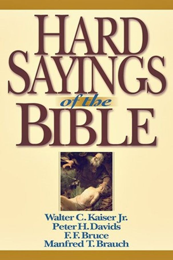 Hard Sayings Of The Bible Walter C Kaiser Jr Peter H Davids