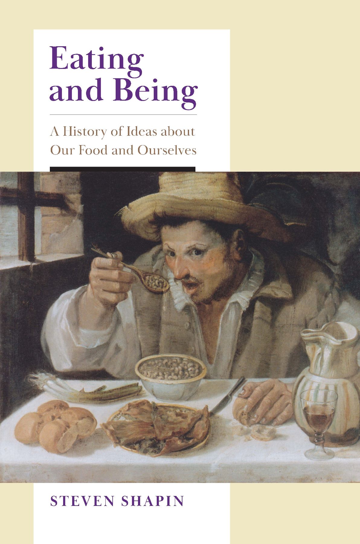 Eating And Being A History Of Ideas About Our Food And Ourselves Steven Shapin