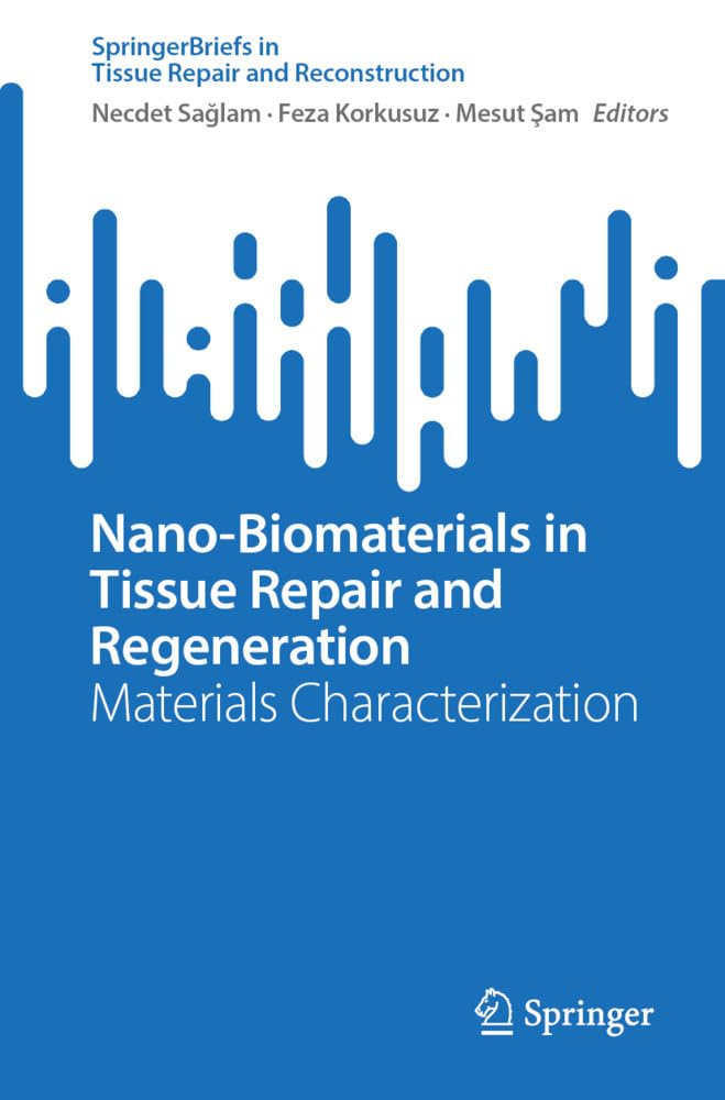 Nanobiomaterials In Tissue Repair And Regeneration Materials Characterization 2024th Edition Feza Korkusuz