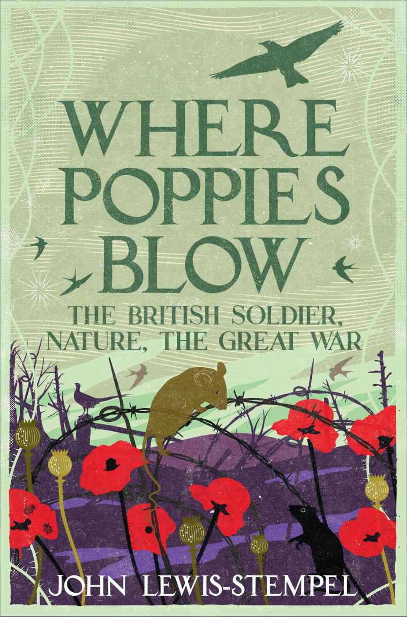 Where Poppies Blow The British Soldier Nature The Great War John Lewisstempel