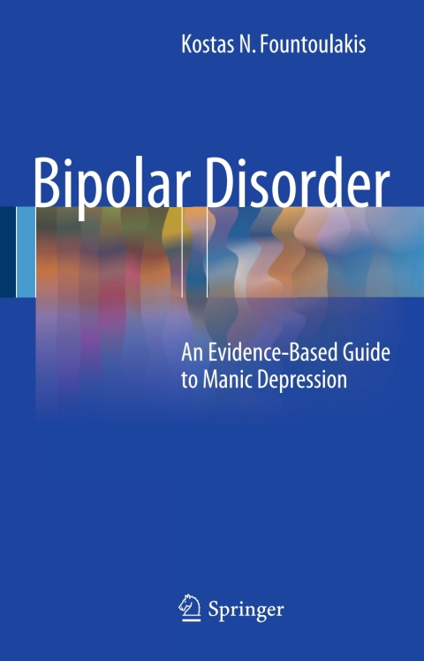 Bipolar Disorder An Evidencebased Guide To Manic Depression 2015th Edition Kostas N Fountoulakis