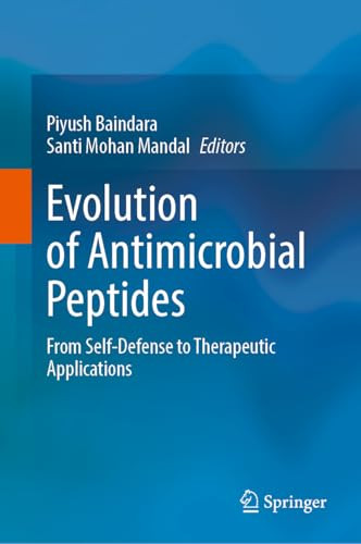 Evolution Of Antimicrobial Peptides From Selfdefense To Therapeutic Applications 2024th Edition Piyush Baindara