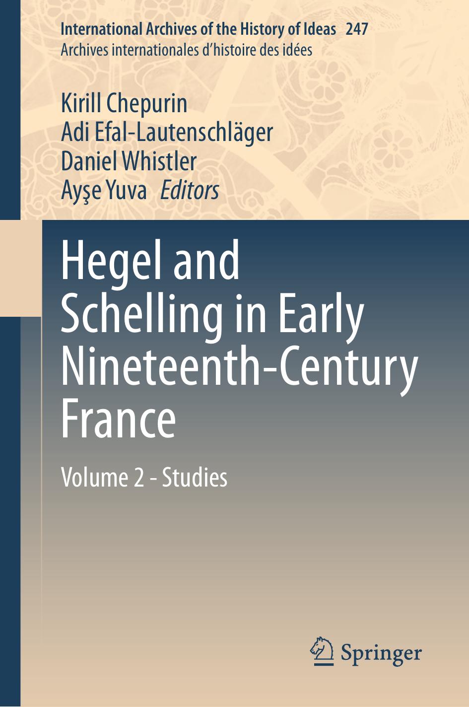 Hegel And Schelling In Early Nineteenthcentury France Volume 2 Studies International Archives Of The History Of Ideas Archives Internationales Dhistoire Des Ides 247 Pc